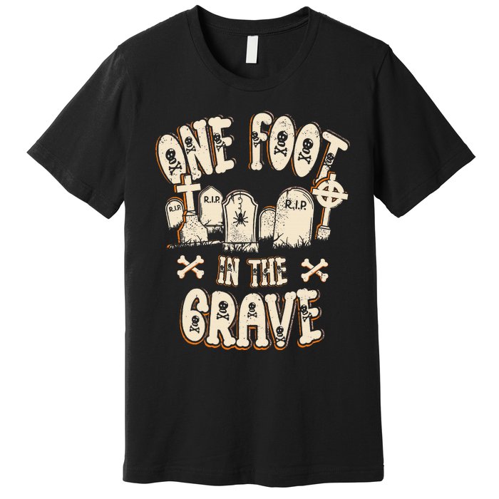 Leg Amputee One Foot In The Grave Missing Leg Premium T-Shirt