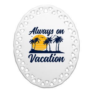 Lazy Always On Vacation Tropical Island Graphic Design Ceramic Oval Ornament