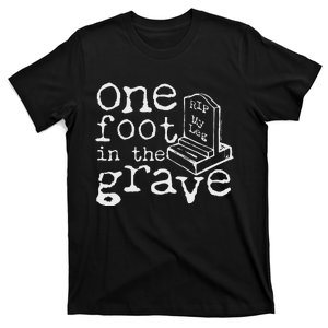 Leg Ampu One Foot In The Grave Missing Leg T-Shirt