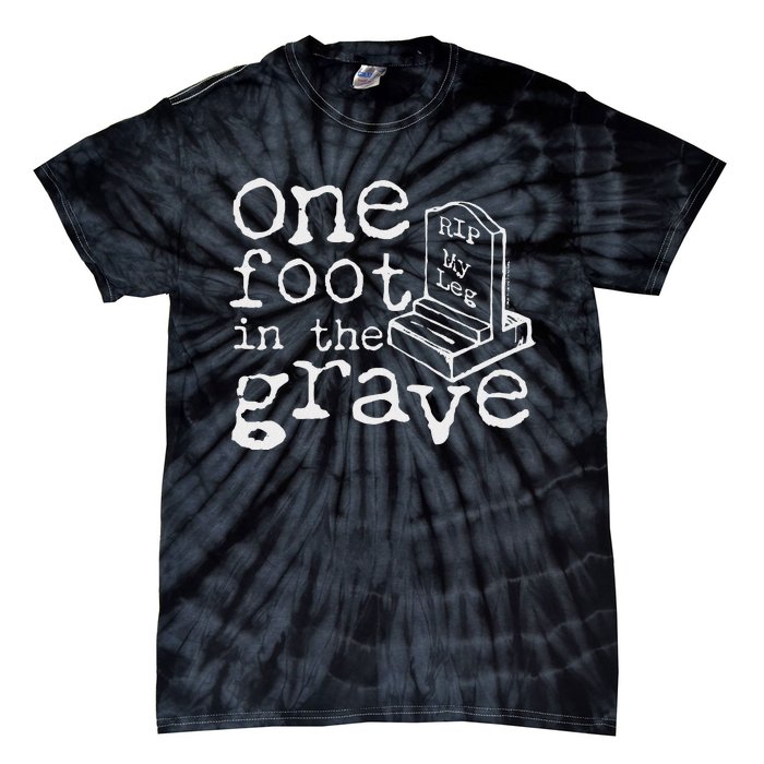 Leg Ampu One Foot In The Grave Missing Leg Tie-Dye T-Shirt