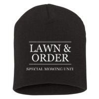 Lawn And Order Special Mowing Unit Funny Landscaper Gift Short Acrylic Beanie