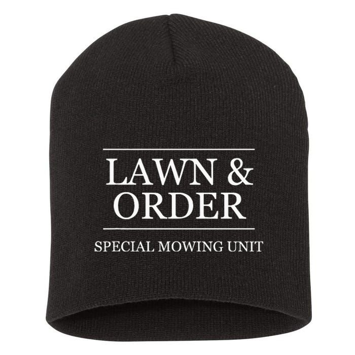 Lawn And Order Special Mowing Unit Funny Landscaper Gift Short Acrylic Beanie