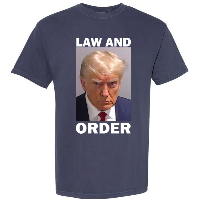 Law And Order Donald Trump Mugshot Garment-Dyed Heavyweight T-Shirt