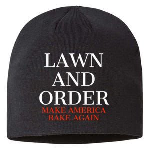 Lawn And Order - Make America Rake Again Sustainable Beanie