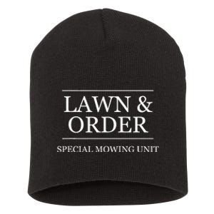 Lawn And Order Special Mowing Unit Funny Landscaper Gift Short Acrylic Beanie