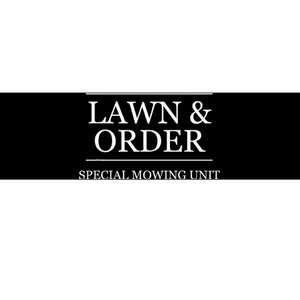 Lawn And Order Special Mowing Unit Bumper Sticker