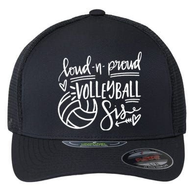 Loud And Proud Volleyball Sis Volleyball Sister Game Day Flexfit Unipanel Trucker Cap