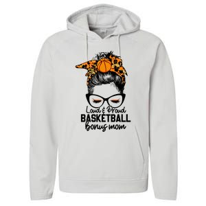 Loud And Proud Basketball Bonus Mom Messy Bun Game Day Vibes Cool Gift Performance Fleece Hoodie