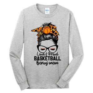 Loud And Proud Basketball Bonus Mom Messy Bun Game Day Vibes Cool Gift Tall Long Sleeve T-Shirt