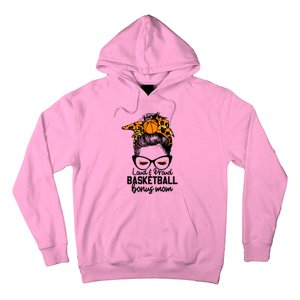 Loud And Proud Basketball Bonus Mom Messy Bun Game Day Vibes Cool Gift Hoodie