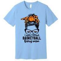 Loud And Proud Basketball Bonus Mom Messy Bun Game Day Vibes Cool Gift Premium T-Shirt