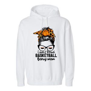 Loud And Proud Basketball Bonus Mom Messy Bun Game Day Vibes Cool Gift Garment-Dyed Fleece Hoodie