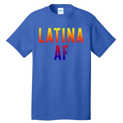 Latina Af Proud Immigrant Feminist Clothing Spanglish Gift Tall T-Shirt