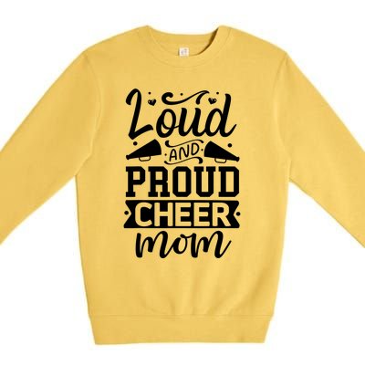 Loud And Proud Cheer Mom Cheerleader Gift Premium Crewneck Sweatshirt