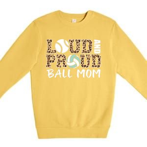 Loud And Proud Ball Mom Leopard Baseball Volleyball Mom Gift Premium Crewneck Sweatshirt