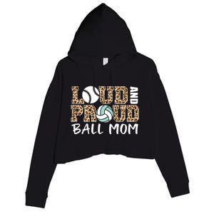 Loud And Proud Ball Mom Leopard Baseball Volleyball Mom Gift Crop Fleece Hoodie