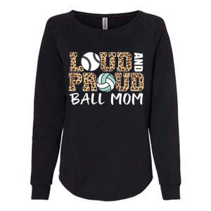 Loud And Proud Ball Mom Leopard Baseball Volleyball Mom Gift Womens California Wash Sweatshirt