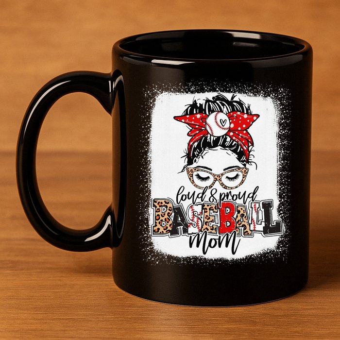 Loud And Proud Baseball Mom Messy Bun Bleached 11oz C Handle Ceramic Mug