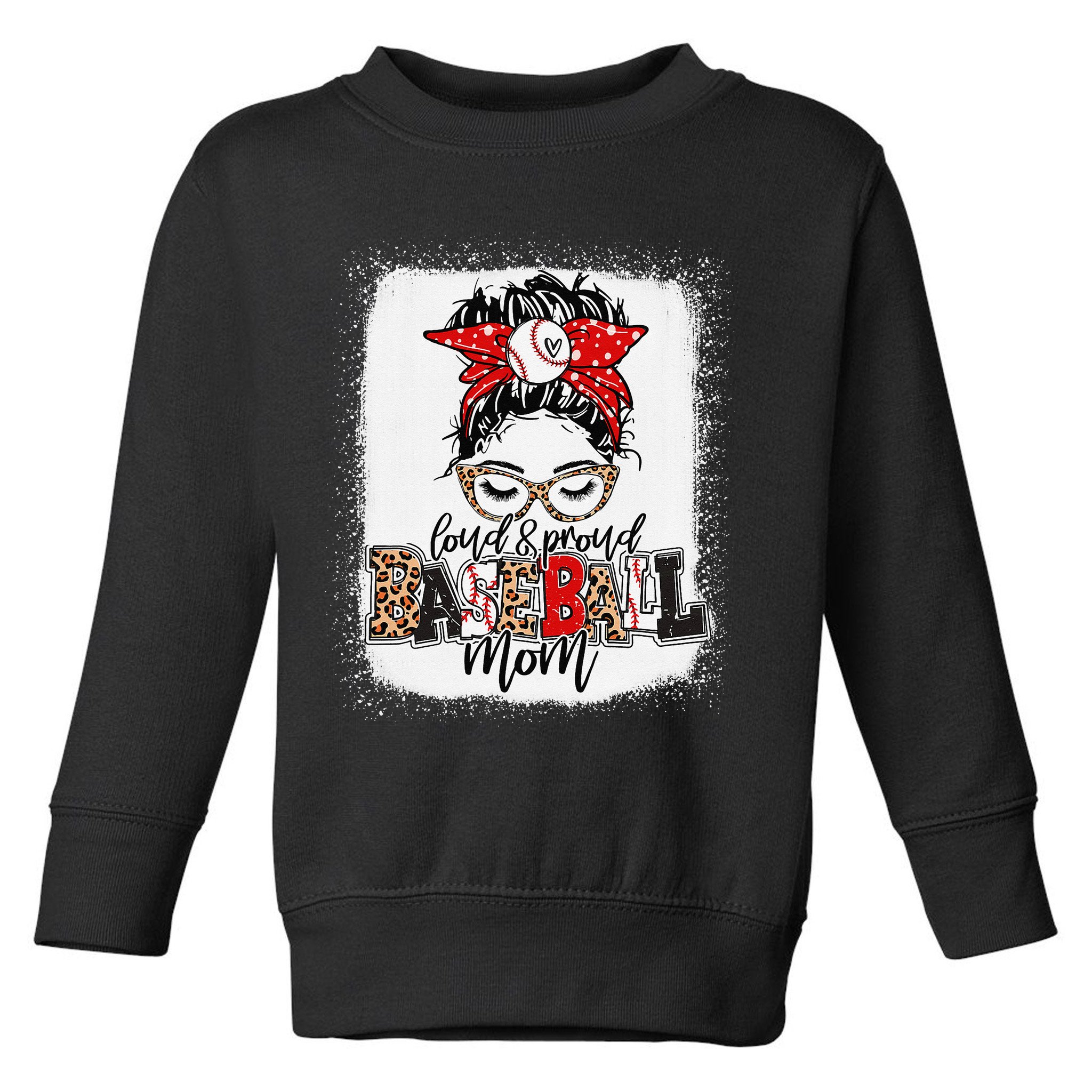 Loud And Proud Baseball Mom Messy Bun Bleached Toddler Sweatshirt