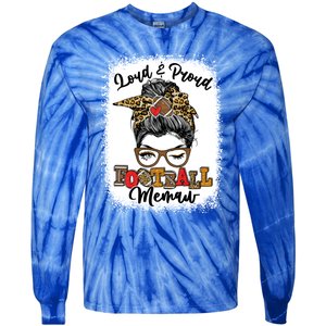 Loud And Proud Football Memaw Messy Bun Bleached Gift Tie-Dye Long Sleeve Shirt