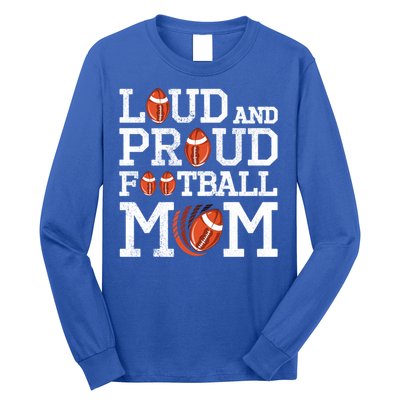 Loud And Proud Football Mom Game Season Vintage Football Gift Long Sleeve Shirt