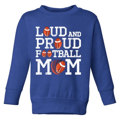Loud And Proud Football Mom Game Season Vintage Football Gift Toddler Sweatshirt