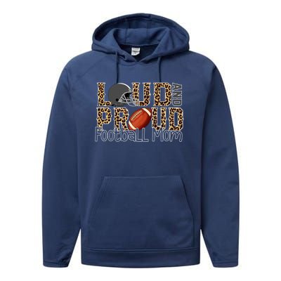 Loud And Proud Football Momgiftbest Ideas For Football Lovers Gift Performance Fleece Hoodie