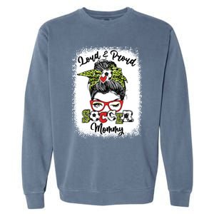 Loud And Proud Soccer Mommy Messy Bun Bleached Gift Garment-Dyed Sweatshirt