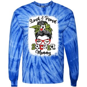 Loud And Proud Soccer Mommy Messy Bun Bleached Gift Tie-Dye Long Sleeve Shirt