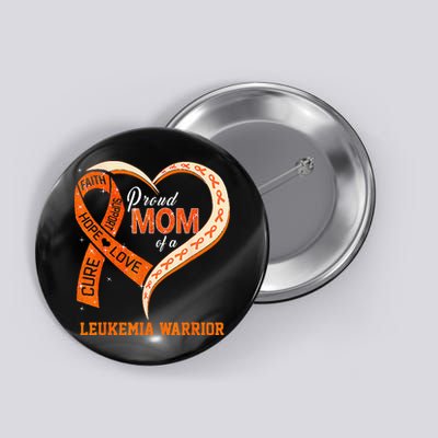 Leukemia Awareness Proud Mom Of A Leukemia Warrior Button