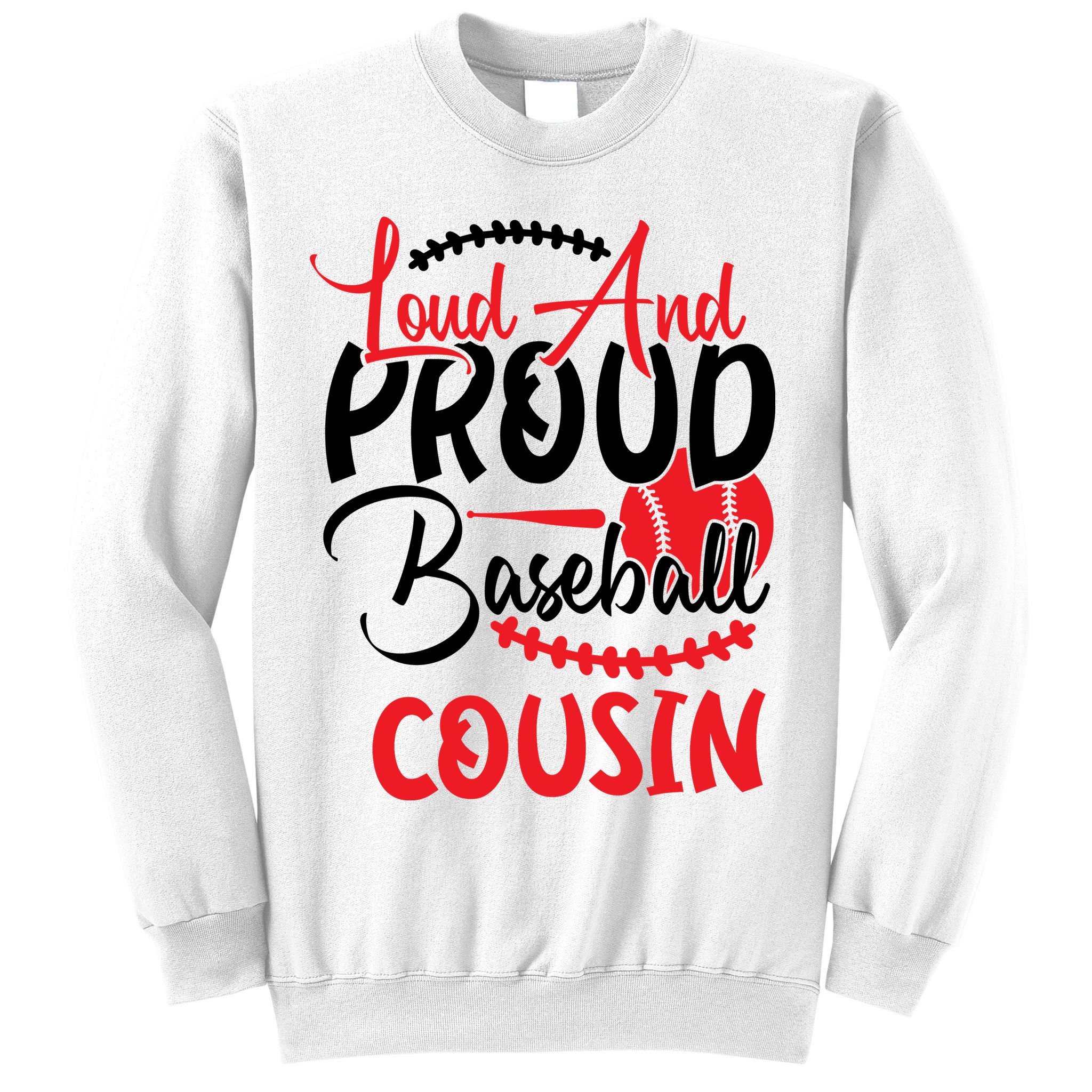 Loud And Proud Baseball Cousin For Family Matching Sport Team Sweatshirt
