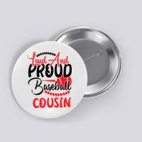 Loud And Proud Baseball Cousin For Family Matching Sport Team Button