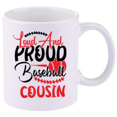 Loud And Proud Baseball Cousin For Family Matching Sport Team 11oz C Handle Ceramic Mug