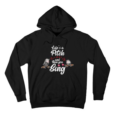 Life's A Pitch And Then You Sing Barbershop Quartet Singer Hoodie