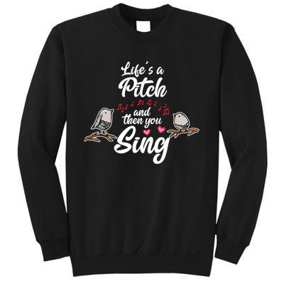 Life's A Pitch And Then You Sing Barbershop Quartet Singer Sweatshirt