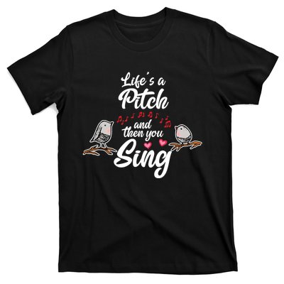 Life's A Pitch And Then You Sing Barbershop Quartet Singer T-Shirt