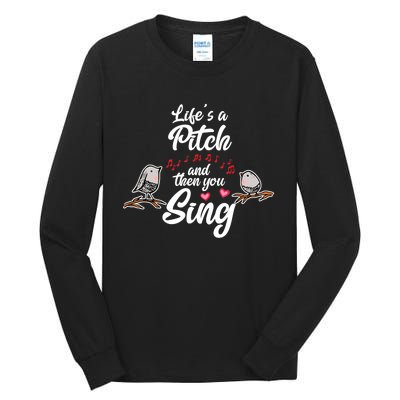 Life's A Pitch And Then You Sing Barbershop Quartet Singer Tall Long Sleeve T-Shirt