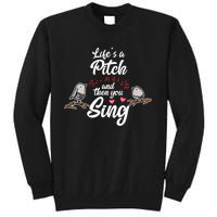 Life's A Pitch And Then You Sing Barbershop Quartet Singer Tall Sweatshirt