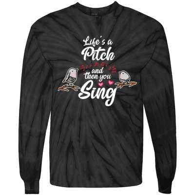 Life's A Pitch And Then You Sing Barbershop Quartet Singer Tie-Dye Long Sleeve Shirt