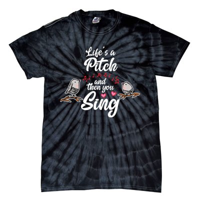 Life's A Pitch And Then You Sing Barbershop Quartet Singer Tie-Dye T-Shirt