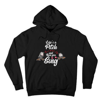 Life's A Pitch And Then You Sing Barbershop Quartet Singer Tall Hoodie