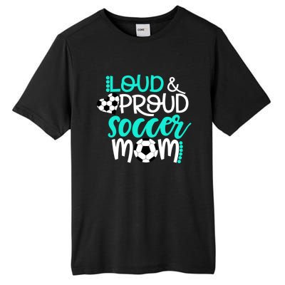 Loud And Proud Soccer Mom Cool Gift Tall Fusion ChromaSoft Performance T-Shirt