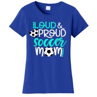 Loud And Proud Soccer Mom Cool Gift Women's T-Shirt