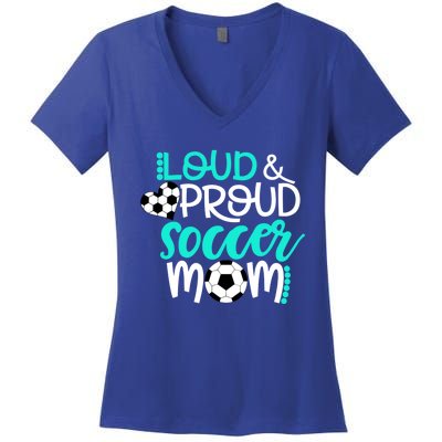 Loud And Proud Soccer Mom Cool Gift Women's V-Neck T-Shirt