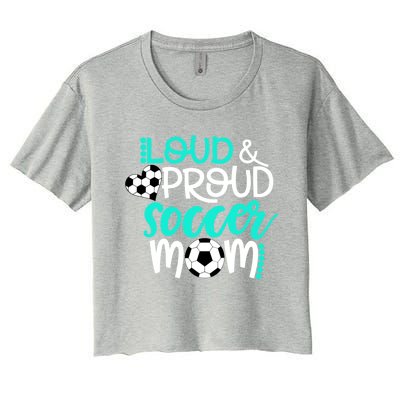 Loud And Proud Soccer Mom Cool Gift Women's Crop Top Tee