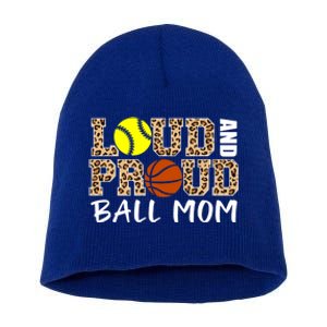 Loud And Proud Ball Mom Leopard Softball Basketball Mom Gift Short Acrylic Beanie