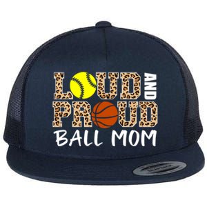 Loud And Proud Ball Mom Leopard Softball Basketball Mom Gift Flat Bill Trucker Hat