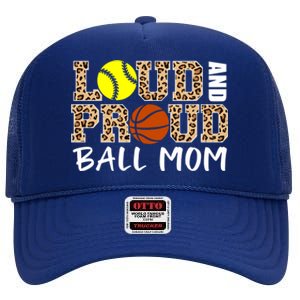 Loud And Proud Ball Mom Leopard Softball Basketball Mom Gift High Crown Mesh Back Trucker Hat