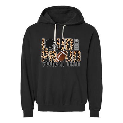 Loud And Proud Football Mom Garment-Dyed Fleece Hoodie