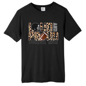 Loud And Proud Football Mom Tall Fusion ChromaSoft Performance T-Shirt